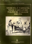 MEDICINA E FARMACIA NELLE CARICATURE POLITICHE ITALIANE 1848 - 1914 ED.SCIENTIFICHE INTERNAZIONALI  184 PAGG. - Geschichte, Philosophie, Geographie