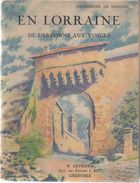 EN LORRAINE - DE L'ARGONNE AUX VOSGES / 1932 LIVRE DE 184 PAGES (ref CAT79) - Lorraine - Vosges