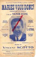 PARTITION MUSICALE- MARIAGE-MARIEZ VOUS DONC-LUCIEN LEJAL-VICTOR LEJAL-E. GITRAL-VINCENT SCOTTO-PASSAGE INDUSTRIE PARIS - Partitions Musicales Anciennes