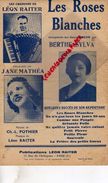 PARTITION MUSICALE-LES ROSES BLANCHES-BERTHE SYLVA-JANE MATHEA- POTHIER-LEON RAITER-17 RUE ECHIQUIER PARIS 1947 - Partitions Musicales Anciennes