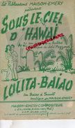 62- PARTITION MUSICALE- SOUS LE CIEL D' HAWAI-LOLITA BAIAO-MAISON EMERY A CALONNE RICOUART -RICOUARD-VIOLON ACCORDEON - Partitions Musicales Anciennes