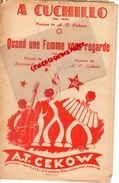 PARTITION MUSICALE- A CUCHILLO-PASO DOBLE-A.T.CEKOW-QUAND UNE FEMME VOUS REGARDE-FERNAND ANDRE-11 RUE MANSART PARIS - Partitions Musicales Anciennes