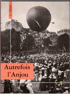 Autrefois L' Anjou Livres De Top Cartes Postales De L'Anjou Avec Commentaires 1987 état Superbe - Centre - Val De Loire