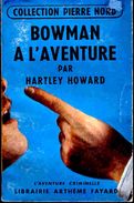 Collection Pierre Nord / L´aventure Criminelle  N° 24 - Bowman à L´aventure - Hartley Howard - ( 1958 ) . - Arthème Fayard - Autres