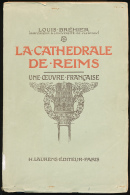 La Cathédrale De Reims, Une Oeuvre Française (1916) De Louis Bréhier, H. Laurens Editeur, 277 Pages, Photos, Plans... - Champagne - Ardenne