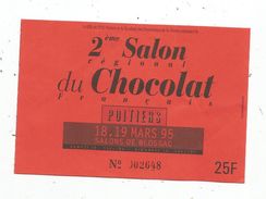 Ticket D'entrée , 2 E Salon Régional Du CHOCOLAT , 1995 , Salons De Blossac , POITIERS , 25 Francs - Tickets - Vouchers
