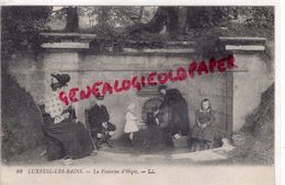 70 - LUXEUIL LES BAINS - LA FONTAINE D' HIGIE - 1919 - Luxeuil Les Bains