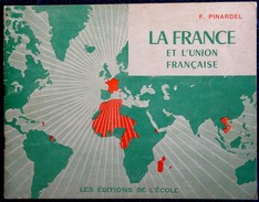 F. Pinardel - LA FRANCE Et L' UNION FRANÇAISE - Les Éditions De L'école - ( - Lesekarten