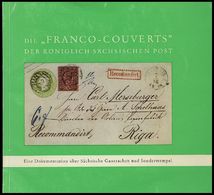 PHIL. LITERATUR Die Franco-Couverts Der Königlichen Sächsischen Post, Eine Dokumentation über Sächsische Ganzsachen Und - Philately And Postal History