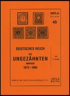 PHIL. LITERATUR Die Ungezähnten Marken 1872-1900, Heft 45, 1999, Infla-Berlin, 69 Seiten - Philatélie Et Histoire Postale