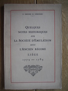 E. DRESSE DE LEBIOLES 1933 -QUELQUES NOTES HISTORIQUES Sur LA SOCIETE D'EMULATION Sous L'ANCIEN REGIME LIEGE (1779-1789) - Belgium