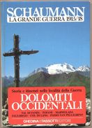 Schaumann Walther - LA GRANDE GUERRA 1915/18 - DOLOMITI OCCIDENTALI - Storia Ed Itinerari Nelle Località Della Guerra - Guerra 1914-18