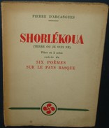 SHORLEKOUA.Piece En 2 Actes Suivi De 6 Poémes.Pierre D'Arcangues - Pays Basque