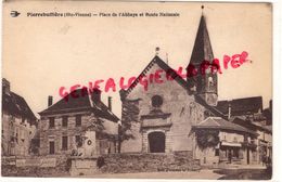 87 - PIERRE BUFFIERE-  PLACE DE L' ABBAYE ET ROUTE NATIONALE - Pierre Buffiere