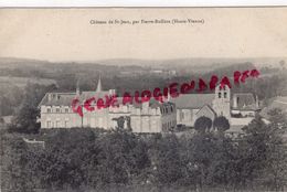 87 - PIERRE BUFFIERE - LE CHATEAU DE SAINT JEAN - Pierre Buffiere