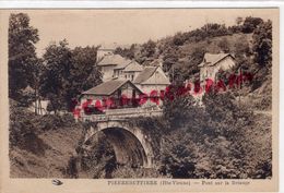 87 - PIERRE BUFFIERE- PONT SUR LA BRIANCE - EDITEUR VVE GROSJEAN - Pierre Buffiere