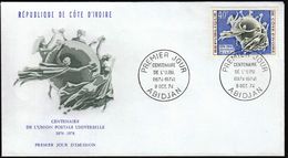 Ivory Coast Abidjan 1974 / FDC / UPU Universal Postal Union - UPU (Wereldpostunie)