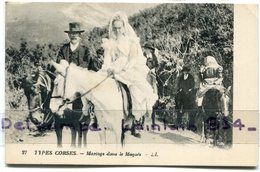 - 27 - Types  Corses - Mariage Dans Le Maquis - , écrite, 1928, Pour Marseille, TBE, Scans. . - Bastia