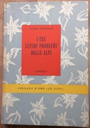 1953 Anderl Heckmair  I TRE ULTIMI PROBLEMI DELLE ALPI / Alpinismo - Autres & Non Classés