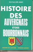 Livre De 264 Pages Par Marie Paule CAIRE- JABINET; HISTOIRE DES AUVERGNATS ET DES BOURBONNAIS - Auvergne