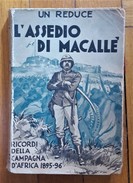 Un Reduce. L'assedio Di Macallè. Ricordi Della Campagna D'Africa 1895 - 1896. - Histoire, Philosophie Et Géographie