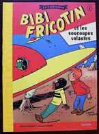 BD BIBI FRICOTIN - 45 - Bibi Fricotin Et Les Soucoupes Volantes - Rééd. 2017 - Bibi Fricotin