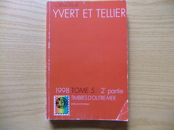 Catalogue Timbres-Poste Yvert & Tellier Tome 5 / 2 Partie TIMBRES D'OUTRE MER 1998 - Andere & Zonder Classificatie