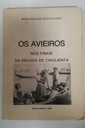 CASTELO BRANCO - MONOGRAFIAS -« Os Avieiros Nos Finais Da Década De Cinquenta»(Aut: Mª Adelaide Neto Salvado - 1985) - Old Books