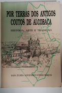ALCOBAÇA - MONOGRAFIAS -«Por Terras Dos Antigos Coutos De Alcobaça» (Aut: Mª Zulmira A. Furtado Marques 1994) - Old Books