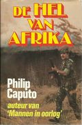 DE HEL VAN AFRIKA - PHILIP CAPUTO ( Auteur Van Mannen In Oorlog ) - - Other & Unclassified