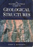 THE MACMILLAN FIELD GUIDE TO GEOLOGICAL STRUCTURES - JOHN L. ROBERTS - Sciences De La Terre