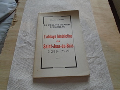 La Colline Inspirée D'Aurillac L'ABBAYE BENEDICTINE DE SAINT-JEAN-DU-BUIS (1289-1792) Chanoine E. JOUBERT - Auvergne