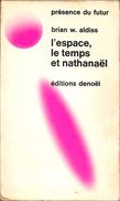 PDF 39 - ALDISS, Brian W. - L'Espace, Le Temps Et Nathanaël (1973, BE+) - Présence Du Futur