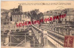 72 - LE MANS - PONT EN X CONSTRUIT EN 1898 POUR LE PASSAGE DES TRAMWAYS A VAPEUR - Le Mans