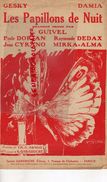 PARTITION MUSICALE-LES PAPILLONS DE NUIT-GESKY- DAMIA- GUIVEL-PAULE DORIAN-JEAN CYRANO-GASTON GABAROCHE PARIS- PAPILLON - Partitions Musicales Anciennes