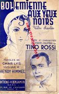 PARTITION MUSICALE-BOHEMIENNE AUX YEUX NOIRS-GITAN-GITANE-ROMANICHEL-TINO ROSSI -CHARLYS-HENRY HIMMEL-1947- WURTH PARIS - Partitions Musicales Anciennes