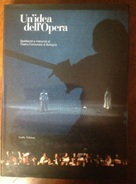 UN' IDEA DELL'OPERA ( Spettacoli E Interpreti Al Teatro Comunale Bologna) Grafis Ed. - Cinema & Music