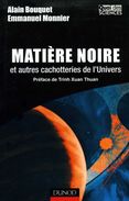 Matière Noire Et Autres Cachotteries De L'univers Dédicacé Par Bouquet Et Monnier (ISBN 2100069659 EAN 9782100069651) - Astronomia