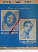 PARTITION MUSIQUE- ON NE SAIT JAMAIS-CHARLES AZNAVOUR-JACQUELINE FRANCOIS- EDITIONS RAOUL BRETON- RUE ROSSINI PARIS 1956 - Scores & Partitions