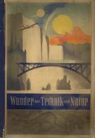 Sammelbild-Album Wunder Aus Technik Und Natur Eckstein-Halpaus 1932 Komplett II (Einband Repariert) - Oorlog 1939-45