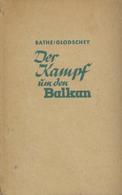 Buch WK II Der Kampf Um Den Balkan Bathe, Glodschey 1942 Verlag Gerhard Stalling 316 Seiten Viele Abbildungen II - 5. Guerre Mondiali