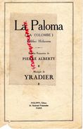 PARTITIONS MUSIQUE- LA PALOMA- LA COLOMBE-HABANERA- PIERRE ALBERTY-YRADIER-EDITEUR PHILIPPO PARIS - Scores & Partitions
