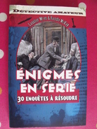 énigmes En Série (30 Enquêtes à Résoudre). Détective Amateur. 2010 - Bonne Presse, Coll. Centurion