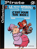 BD LE PETIT SPIROU - 4 - C'est Pour Ton Bien - Rééd. Pirate 2001 - Petit Spirou, Le