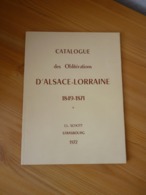 Catalogue Des Oblitérations D'Alsace-Lorraine 1849-1871 Ch. Schott 1972 - Philatelie Und Postgeschichte
