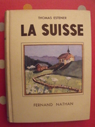 La Suisse. Thomas Estener. Fernand Nathan 1951. Illust Anyval - Sin Clasificación