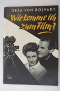 Geza Von Bolvary "Wie Komme Ich Zum Film?" Star Press Verlag - Cine