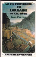 Jean Vartier La Vie Quotidienne En Lorraine Au XIXe Siècle. - Lorraine - Vosges