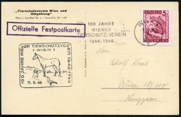 ÖSTERREICH 1946 (14.9.) SSt.: 1 WIEN 1/100 JAHRE WIENER TIERSCHUTZVEREIN = Hund (Pferd U. Taube) Als HdN + MWSt.: WIEN 1 - Other & Unclassified