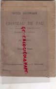 64- RARE NOTICE HISTORIQUE CHATEAU DE PAU-THEODORE CHASTANG REGISSEUR-IMPRIMERIE A. MENETIERE-1879 - Pays Basque